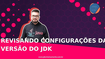 🟢 Revisando configurações da versão do JDK - Formação Java Web Full-Stack