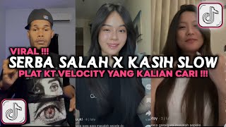 DJ SERBA SALAH X KASIH SLOW PLAT KT VIRAL TIKTOK 2025