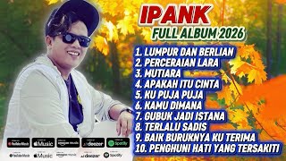 Download Lagu IPANK FULL ALBUM 2026 | Kumpulan Lagu-Lagu Terbaik Ipank Sepanjang Masa MP3