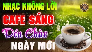 Nhạc Không Lời Buổi Sáng Đón Chào Ngày Mới ➤Hòa Tấu Guitar Cổ Điển, Nhạc Cho Phòng Trà, Quán Cafe