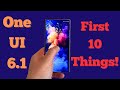 Samsung one ui 61 update for galaxy smartphonesfirst 10 things to do
