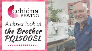 A Closer Look at the PQ1500SL | Echidna Sewing