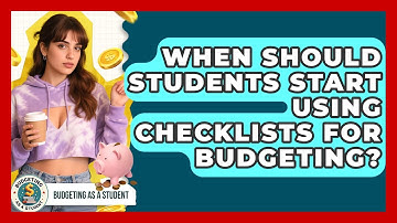 When Should Students Start Using Checklists for Budgeting? | Budgeting as a Student News