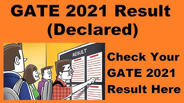 GATE 2021 Result (Declared) - Steps To Check GATE Result 2021 By Official Link