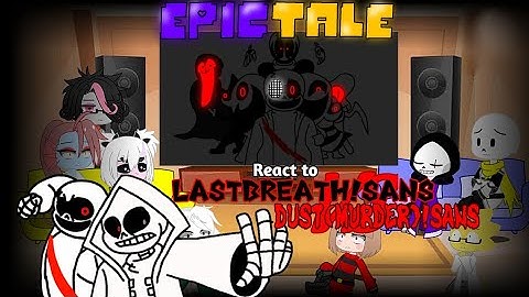 EPIC!TALE React to LASTBREATH!SANS VS DUST(MURDER)!SANS
