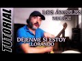Cómo tocar DÉJENME SI ESTOY LLORANDO en guitarra - LOS ÁNGELES NEGROS | TUTORIAL / Temporada 4.