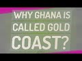 Why ghana is called gold coast