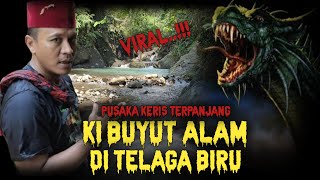 VIRAL..!!! PENARIKAN KERIS..!!! NAGA KEMBAR TERPANJANG..!! KI BUYUT ALAM DI TELAGA BIRU