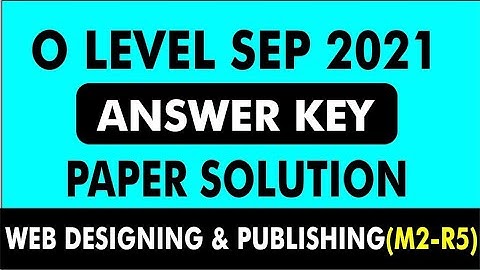 Web Designing ( M2-R5 ) Answer Key ( 14-Sep-2021 ) | O Level M2R5 Exam Answer Key