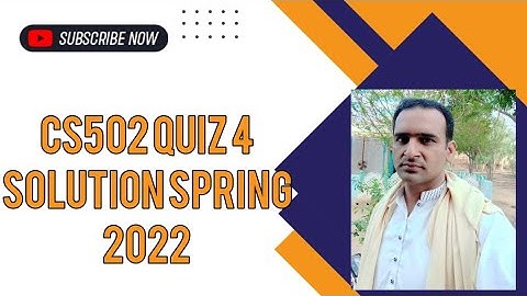 CS502 Quiz 4 Solution Spring 2022 , CS502 Quiz 4 Solution