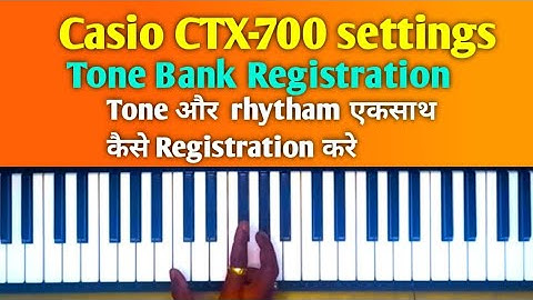 Registration bank in casio ctx- 700 piano
