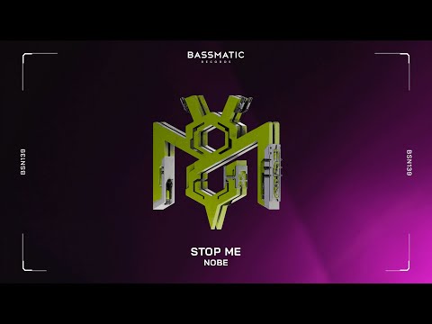 Regardez Nobe - Stop Me | Bassmatic Records sur YouTube