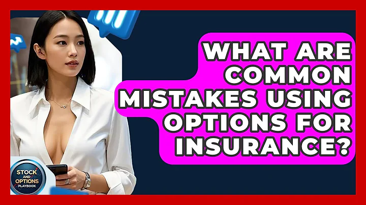 What Are Common Mistakes Using Options For Insurance? - Stock and Options Playbook