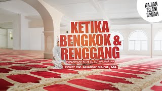 KETIKA BENGKOK DAN RENGGANG - Ustadz DR. Muamar Ma'ruf, Lc., M.A.