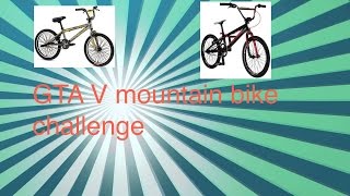 GTA V mountain bike challenge (mount chilidi) part 1