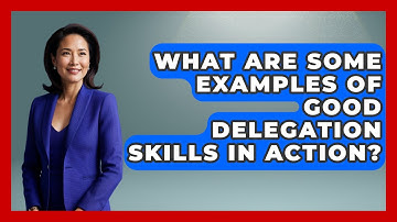 What Are Some Examples of Good Delegation Skills in Action? | Modern Manager Toolbox News