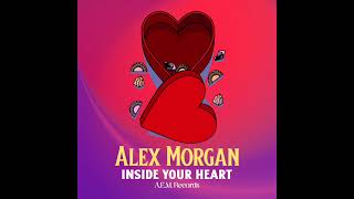 Video thumbnail of "Alex Morgan - Inside Your Heart (2024)"