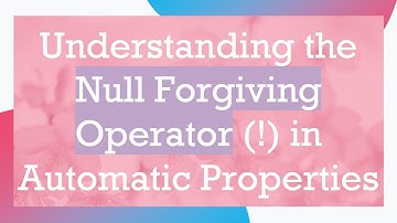 Understanding the Null Forgiving Operator (!) in Automatic Properties
