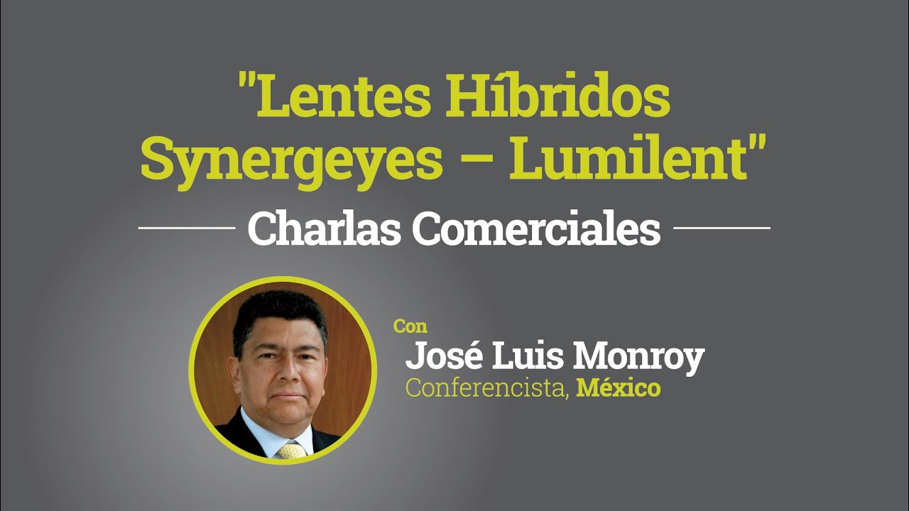 Lentes Híbridos Synergeyes, con José Luis Monroy – Lumilent – Class  Symposium