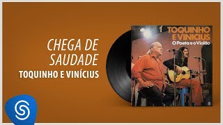 Toquinho e Vinicius - Chega de Saudade (Álbum "O Poeta E O Violão") [Áudio Oficial] chords