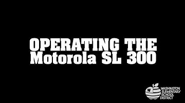 Operating the Motorola SL 300