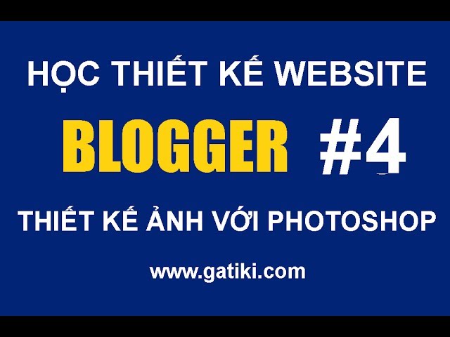 CÁCH TẠO BLOGGER - Thiết kế ảnh cho blogger bằng photoshop