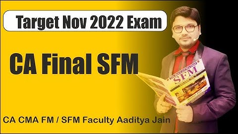 How to approach CA Final SFM Nov 2022 Exam | Target Nov 22 CA Final Exam | Aaditya Jain Sir #icai