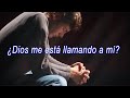 ¿Dios me está llamando a mí?