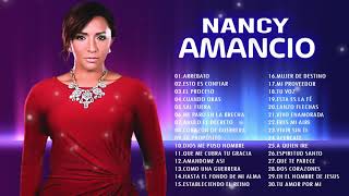 2 Horas de Musica Cristiana : Nancy Amancio Sus Mejores Exitos | 30 GRANDES ÉXITOS