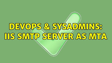 DevOps & SysAdmins: IIS SMTP Server as MTA