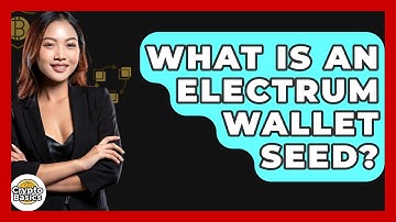 What Is An Electrum Wallet Seed? - CryptoBasics360.com
