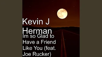 I'm So Glad to Have a Friend Like You (feat. Joe Rucker)