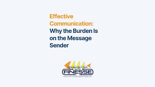 Effective Communication: Why the Burden Is on the Message Sender