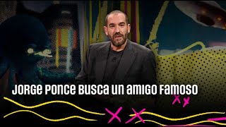 Jorge Ponce Busca Un Amigo Famoso 27.11.2025