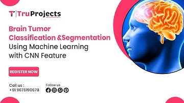 Brain Tumor Classification and SegmentationUsing Machine Learning with CNN Feature btech projects
