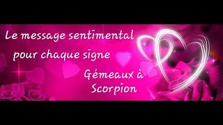 Le message sentimental pour chaque signe : Gémeaux à Scorpion.