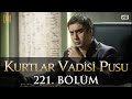 Kurtlar vadisi pusu 221 blm fullatv