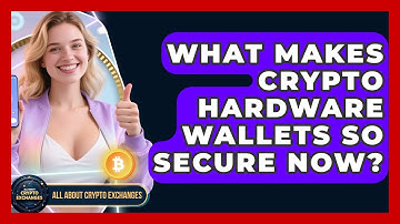 What Makes Crypto Hardware Wallets So Secure Now? - All About Crypto Exchanges