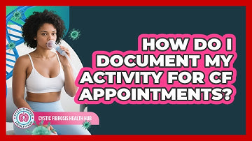 How Do I Document My Activity For CF Appointments?