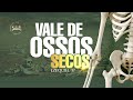 VALE DE OSSOS SECOS | com Pr. Flávio Antonio