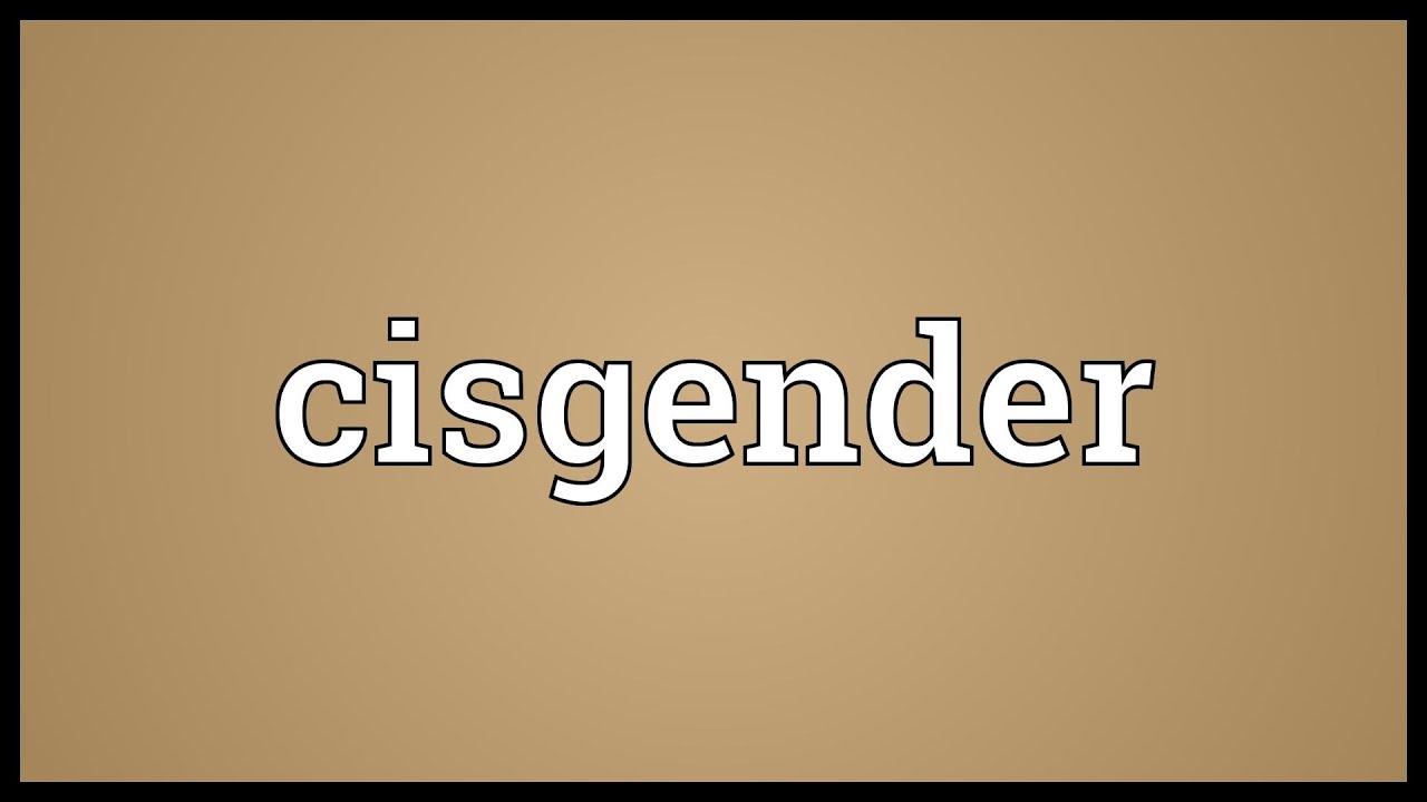 Cisgender meaning