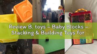 Review B. toys – Baby Blocks – Stacking & Building Toys for Babies – 10 Soft & Educational Blocks – Review B. toys – Baby Blocks – Stacking & Building Toys for Babies – 10 Soft & Educational Blocks –