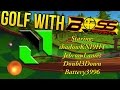 Golf with bossnationtv
