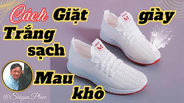 Cách giặt giày trắng sạch mau khô trong 5 phút @SaigonPlace