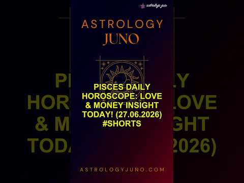 Pisces Daily Horoscope: Love & Money Insight Today! (27.06.2026) #Shorts