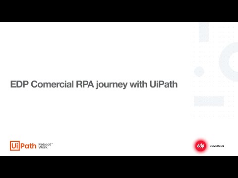 EDP Comercial RPA journey with UiPath