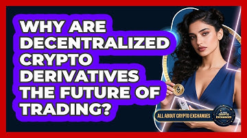 Why Are Decentralized Crypto Derivatives The Future Of Trading? - All About Crypto Exchanges
