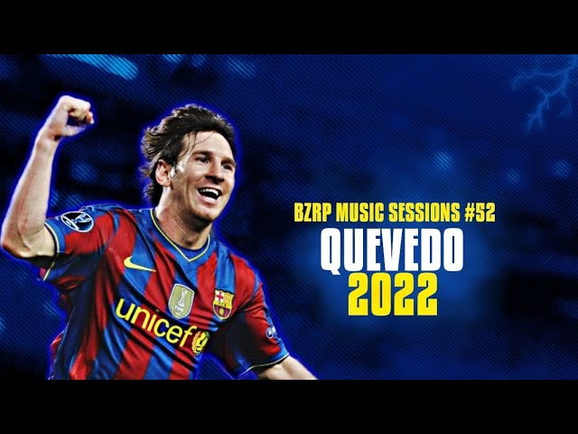 Lionel Messi - QUEVEDO  BZRP Music Sessions #52 - Skills & Goals