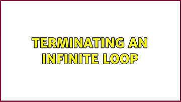 Unix & Linux: Terminating an infinite loop (10 Solutions!!)