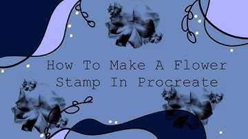How To Make A Flower Stamp In Procreate!!